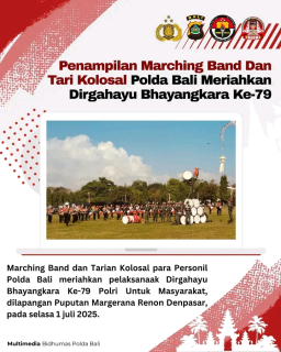 Penampilan Marching Band Dan Tari Kolosal Polda Bali Meriahkan Dirgahayu Bhayangkara Ke-79