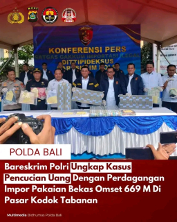 Bareskrim Polri Ungkap Kasus Pencucian Uang Dengan Perdagangan Impor Pakaian Bekas Omset 669 Miliar Di Pasar Kodok Taban